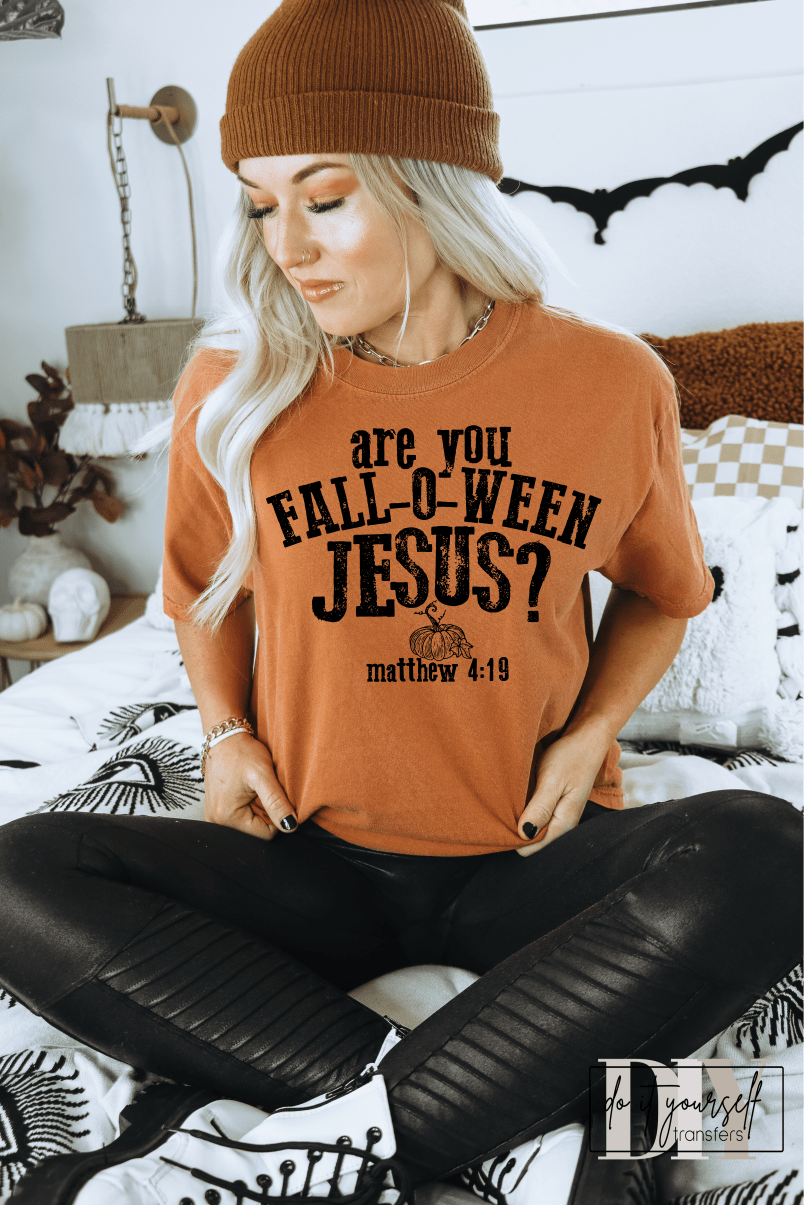 Are you Fall O Ween Jesus Matthew 4 19 SINGLE COLOR BLACK size DTF TRANSFERPRINT TO ORDER - Do it yourself Transfers