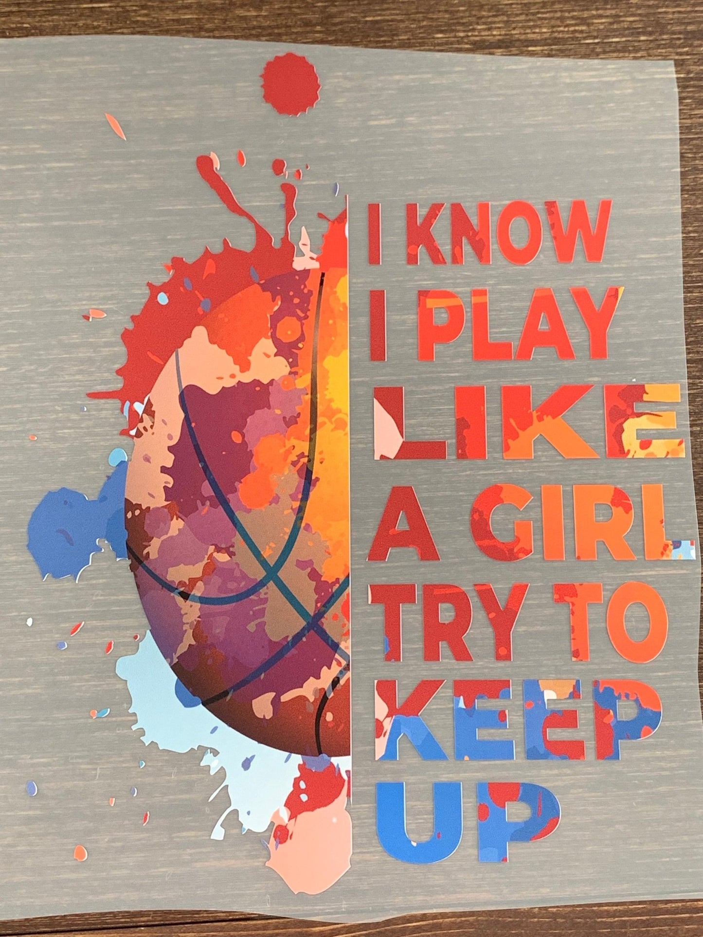 Basketball I know I play like a girl try to keep up DTF TRANSFERPRINT TO ORDER - Do it yourself Transfers