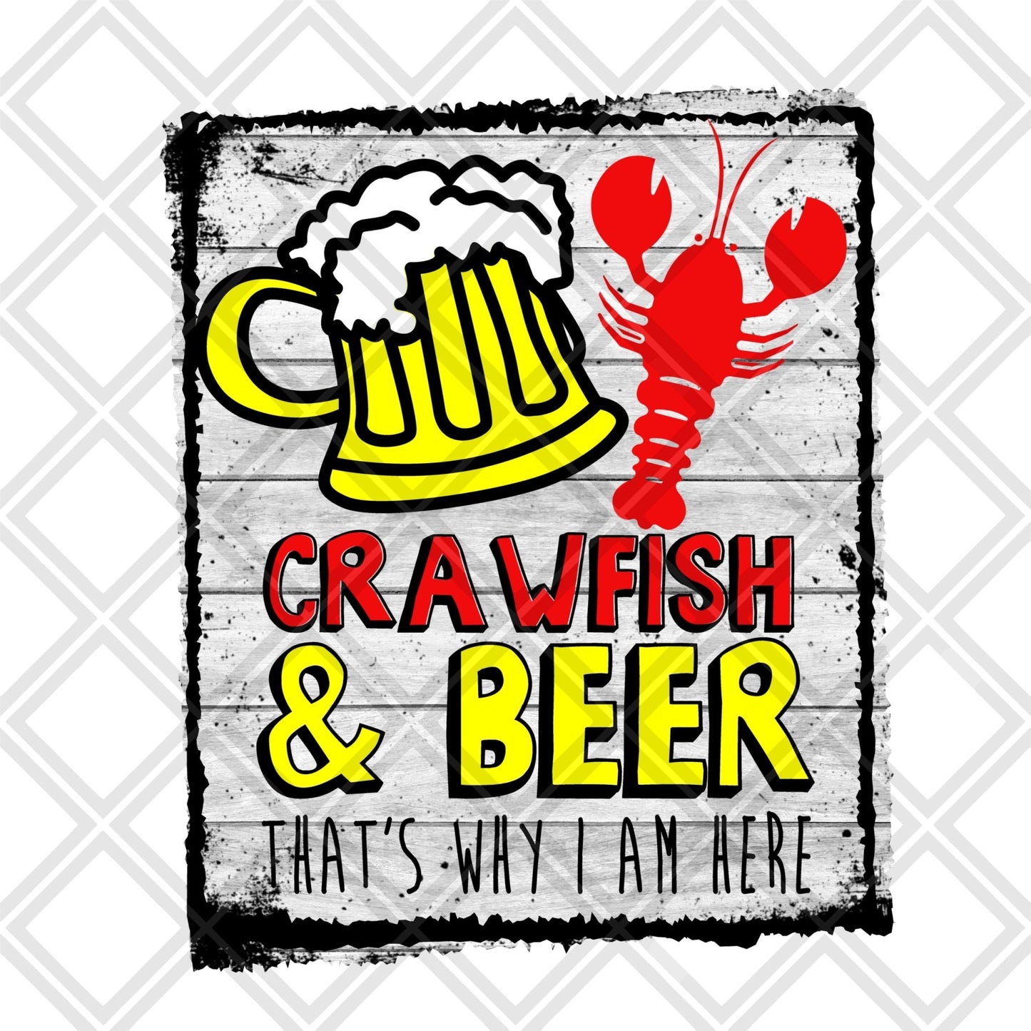 Crawfish and beer that's why i am here DTF TRANSFERPRINT TO ORDER - Do it yourself Transfers