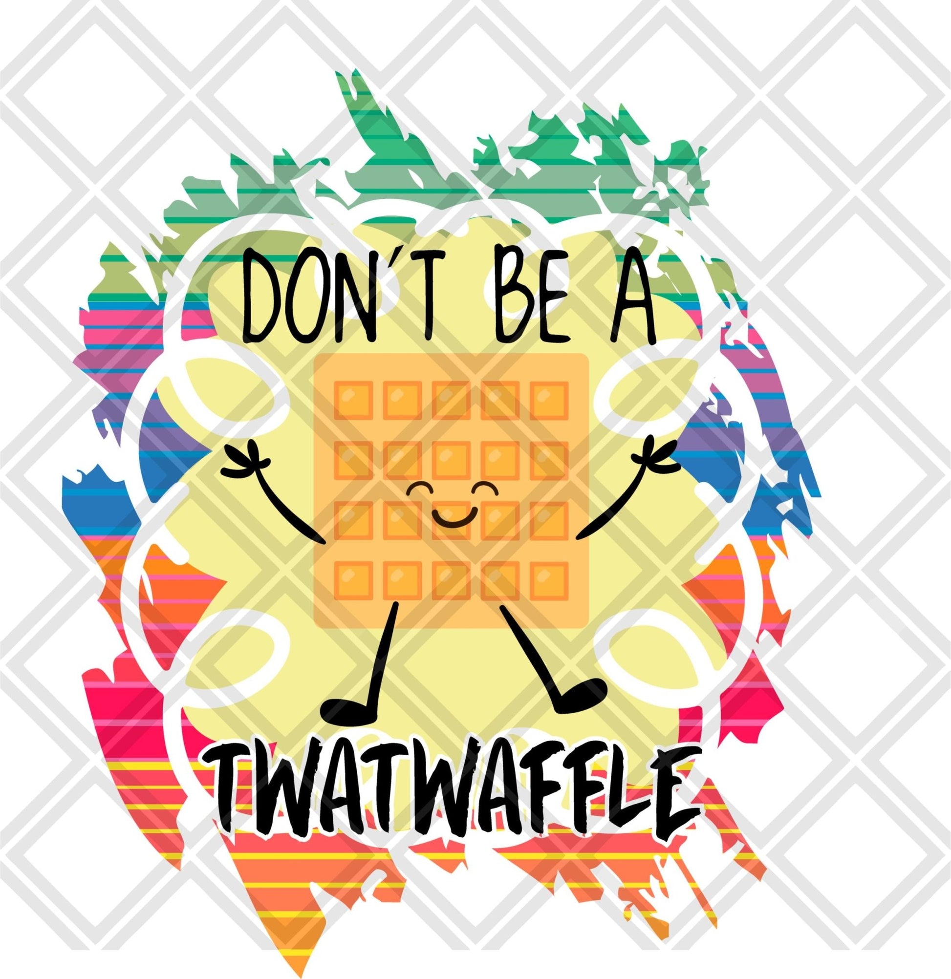 Don't be a Twatwaffle DTF TRANSFERPRINT TO ORDER - Do it yourself Transfers