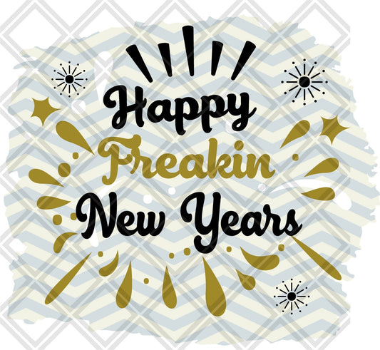 Happy Freakin New Year DTF TRANSFERPRINT TO ORDER - Do it yourself Transfers