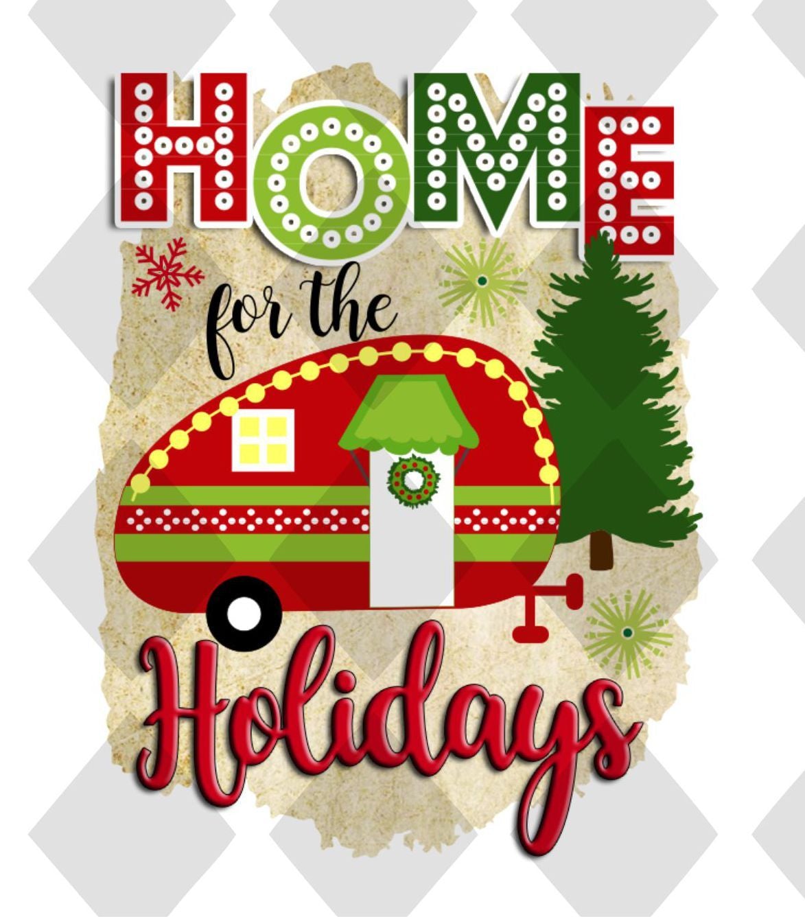 Home For The Holidays DTF TRANSFERPRINT TO ORDER - Do it yourself Transfers