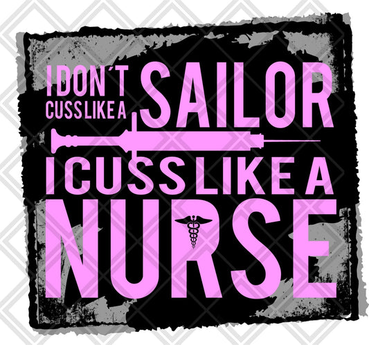 i dont cuss like a sailor i cuss like a nurse DTF TRANSFERPRINT TO ORDER - Do it yourself Transfers