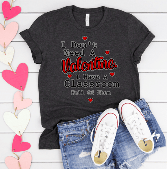 I dont need a Valentine i have a classroom png Digital Download Instand Download - Do it yourself Transfers