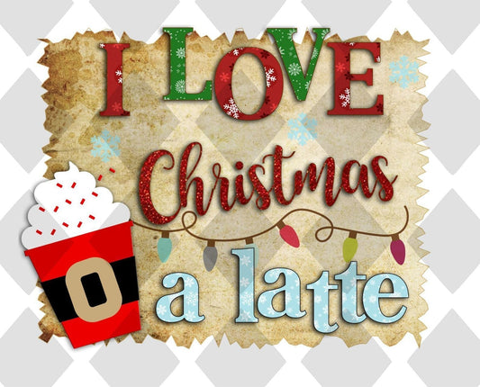 I Love Christmas A Latte DTF TRANSFERPRINT TO ORDER - Do it yourself Transfers