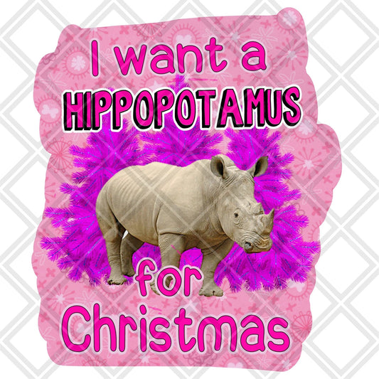 I want a Hippopotamus for Christmas DTF TRANSFERPRINT TO ORDER - Do it yourself Transfers