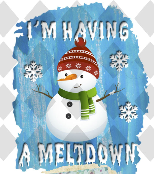 Im Having A Meltdown Snowman DTF TRANSFERPRINT TO ORDER - Do it yourself Transfers