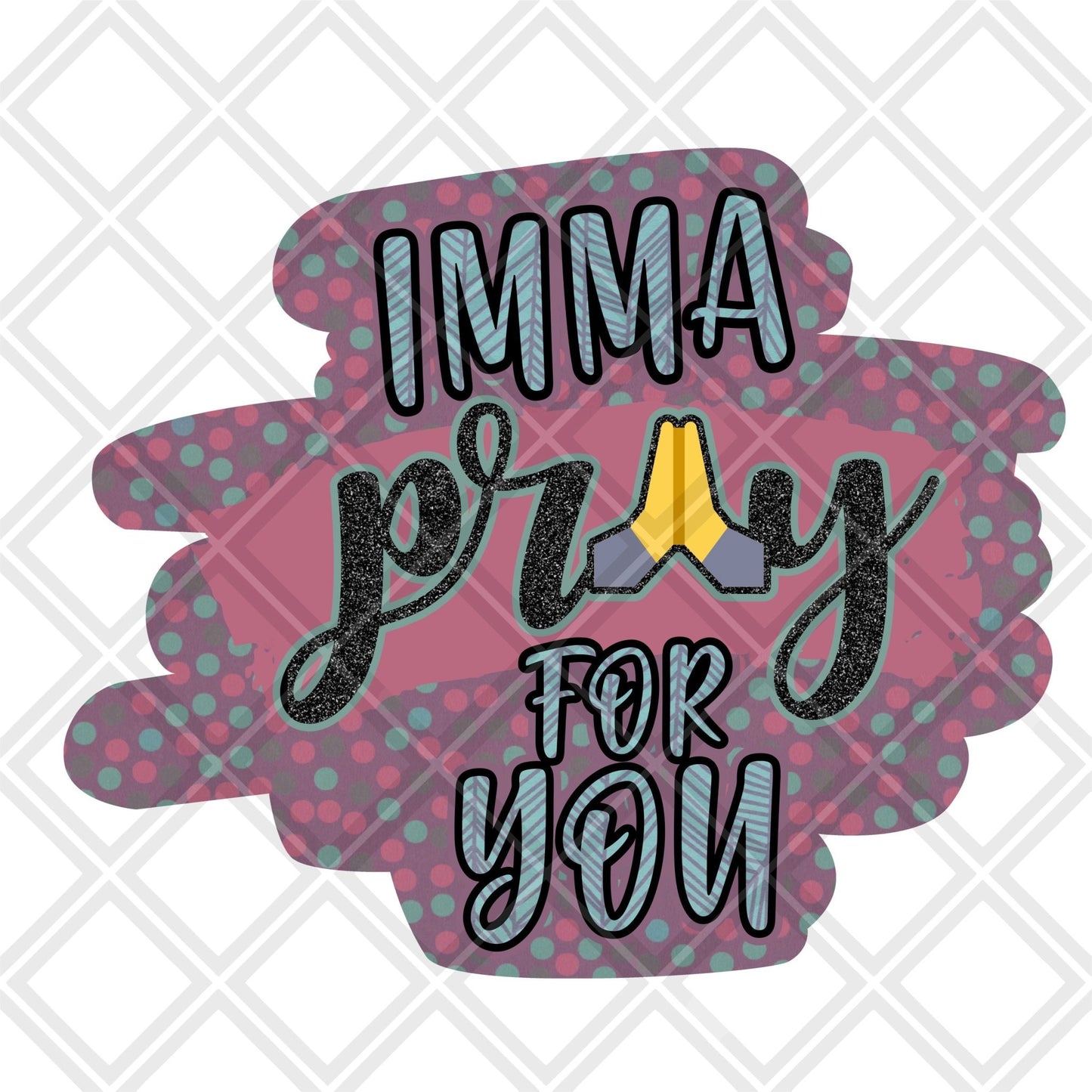 Imma pray for you DTF TRANSFERPRINT TO ORDER - Do it yourself Transfers