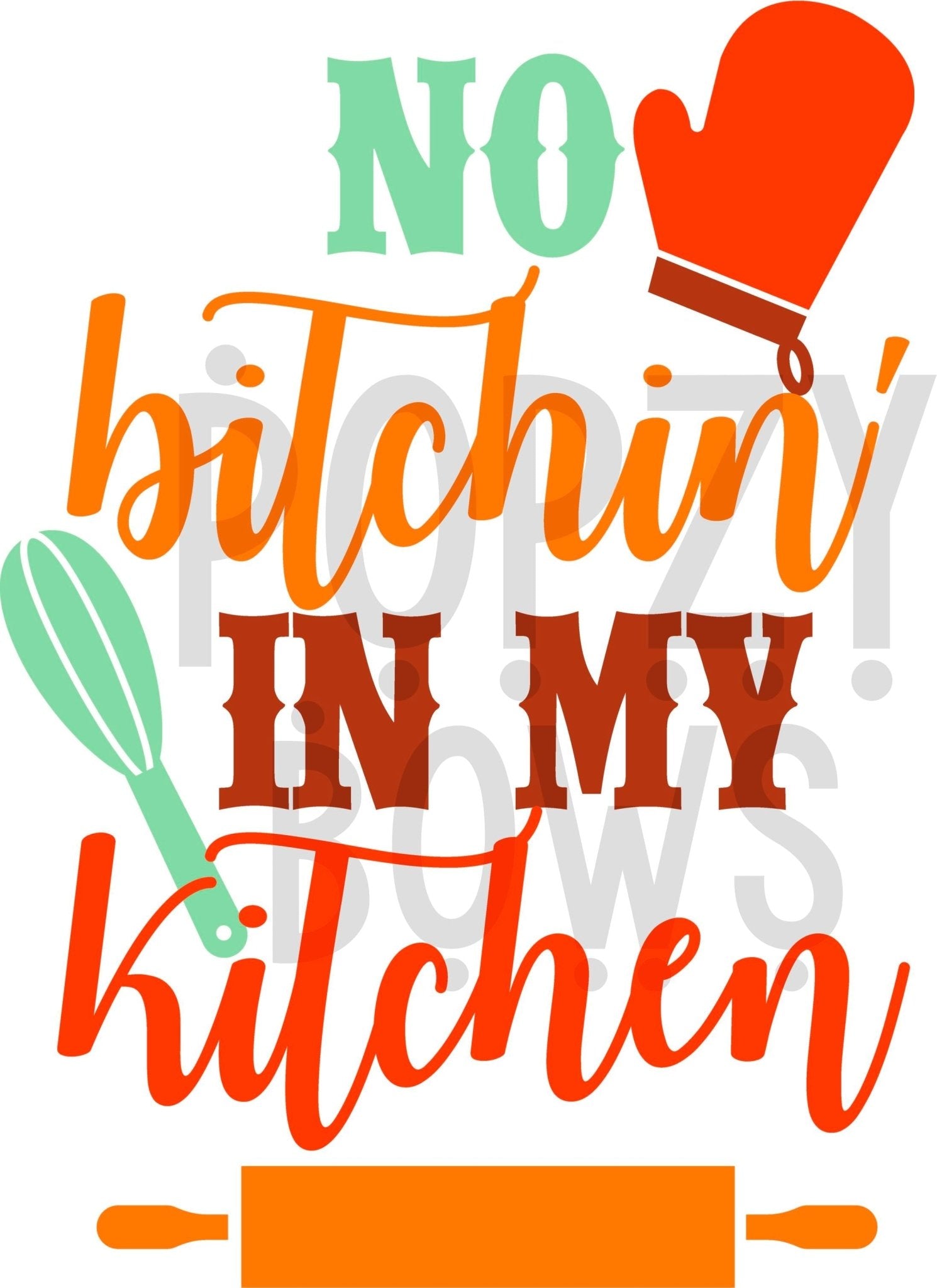 NO BITCHIN IN MY KITCHEN 2 Digital Download Instand Download - Do it yourself Transfers