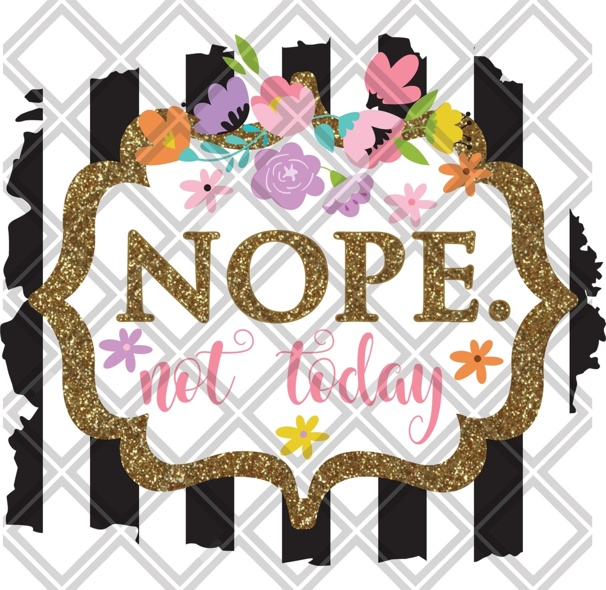 nope not today flowers png Digital Download Instand Download - Do it yourself Transfers