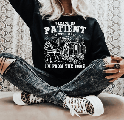 RTS Please be patient with me I'm from the 1900s SINGLE COLOR WHITE Screen Print transfers size ADULT 10X12 15 - C - Do it yourself Transfers