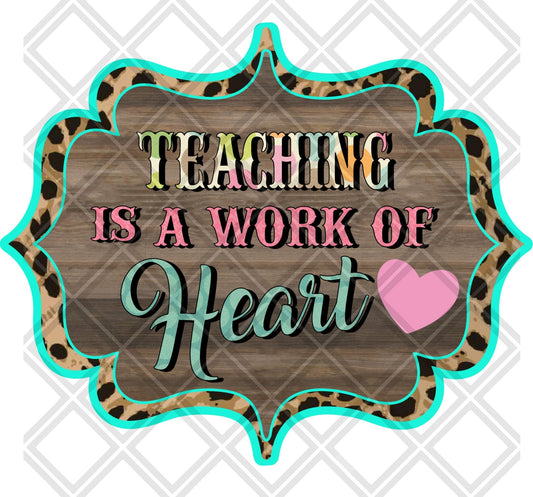 Teaching is a Work of Heart png Digital Download Instand Download - Do it yourself Transfers