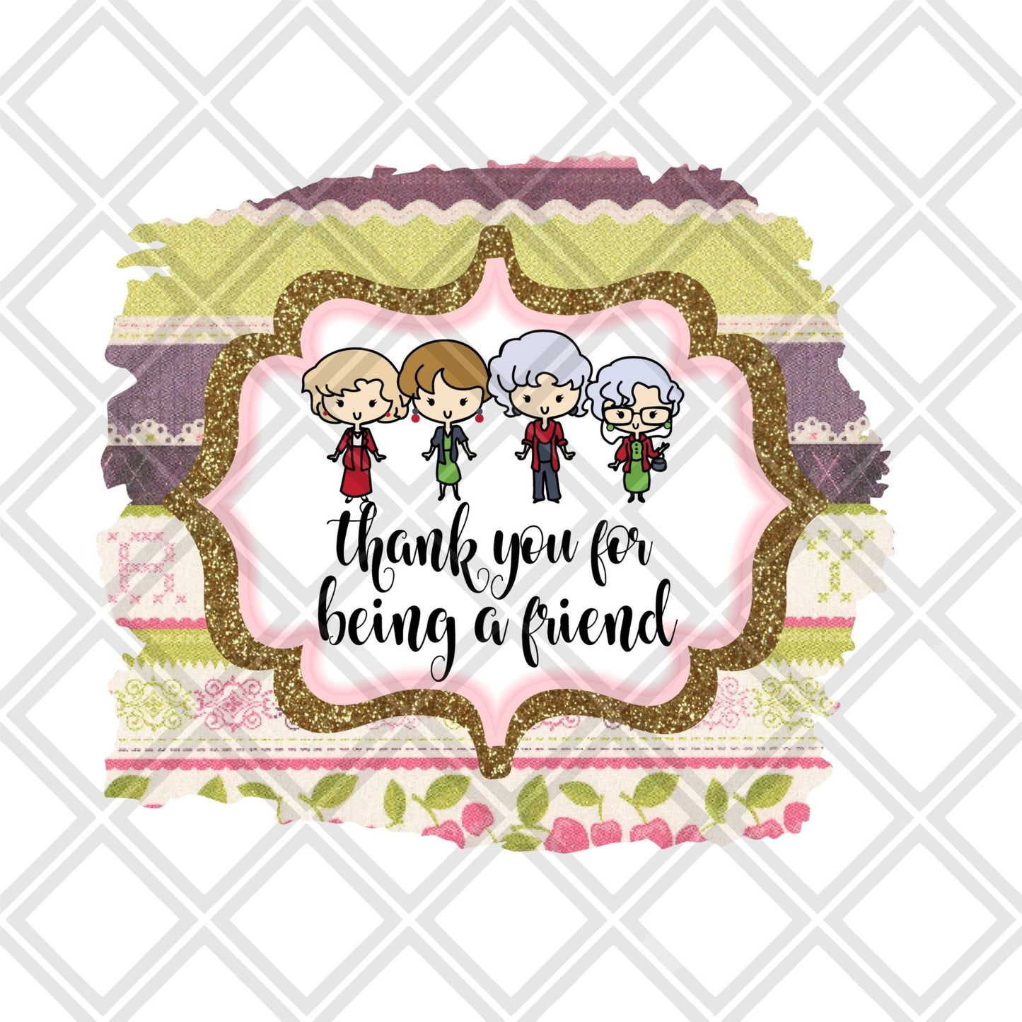 Thank you for being a friend golden girls DTF TRANSFERPRINT TO ORDER - Do it yourself Transfers