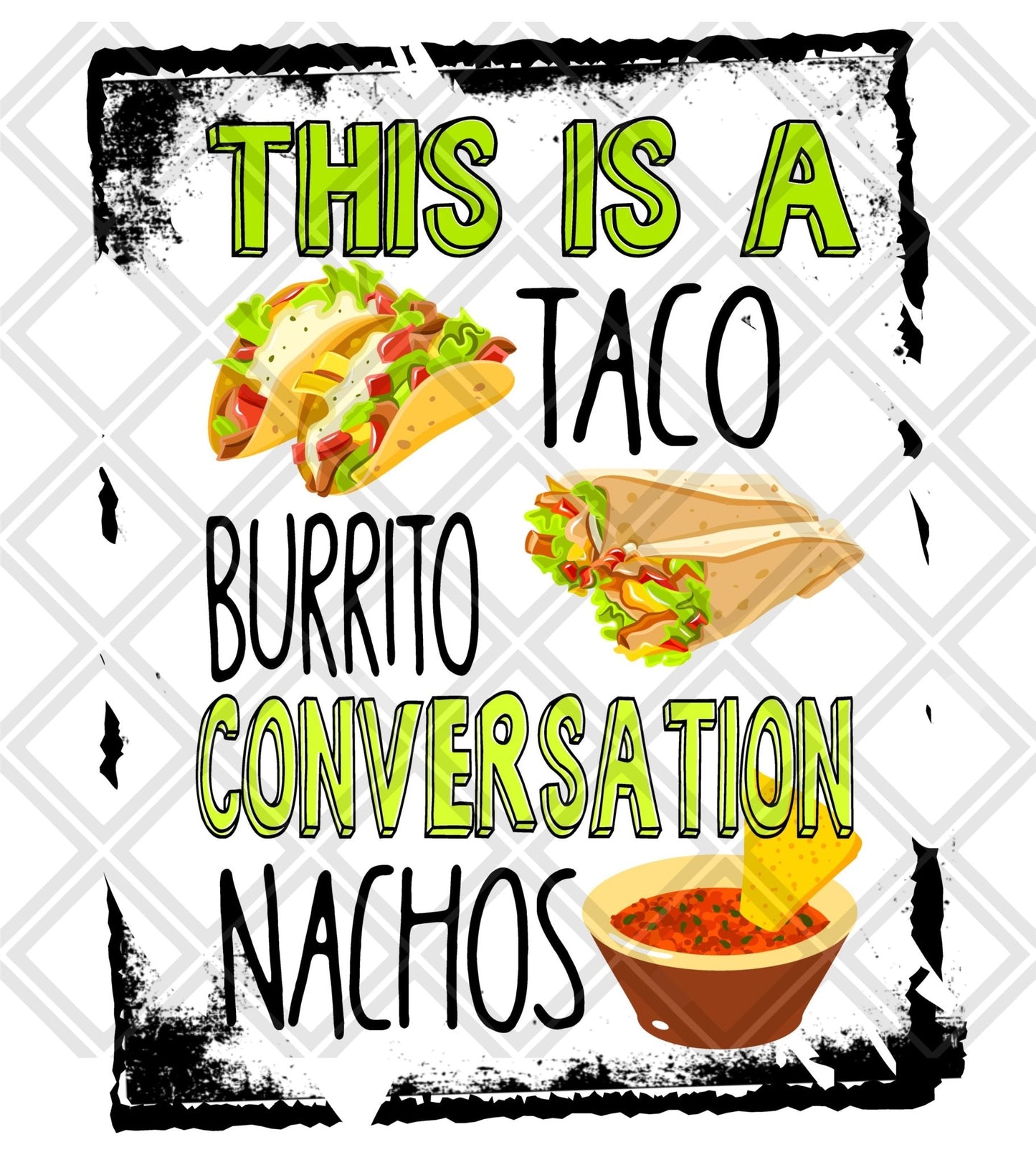 THIS IS A TACO AND BURRITO CONVERSATION NACHOS WITH FRAME DTF TRANSFERPRINT TO ORDER - Do it yourself Transfers