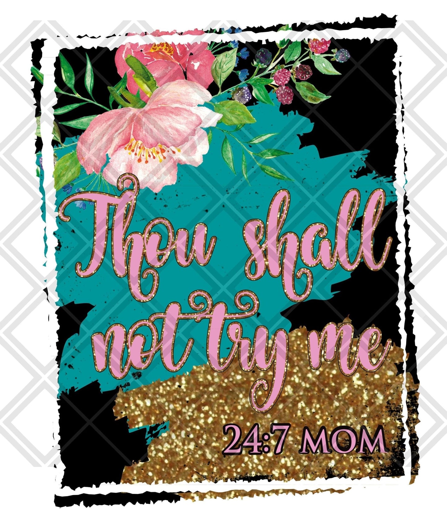 Thou Shall Not Try Me 24 7 Mom DTF TRANSFERPRINT TO ORDER - Do it yourself Transfers