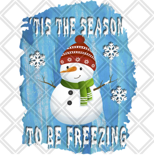 Tis The Season To Be Freezin DTF TRANSFERPRINT TO ORDER - Do it yourself Transfers