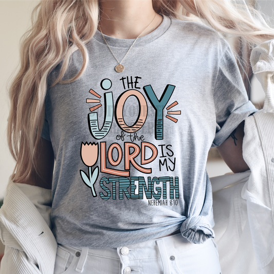 The Joy of the LORD is my Strength Nehemiah 8:10 DTF TRANSFER PRINT TO ORDER 204